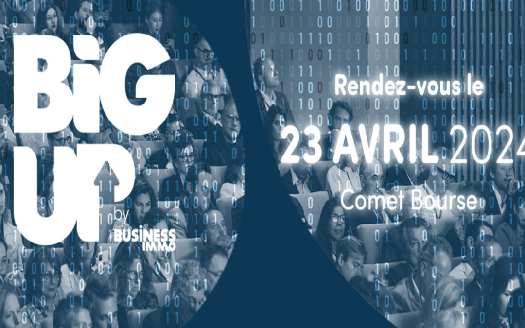 Big-up by Business immo : RDV le 23 Avril 2024